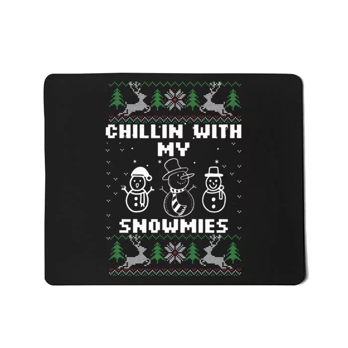 Snowman Christmas Chillin With My Snowmies Ugly Gift Family Mousepad