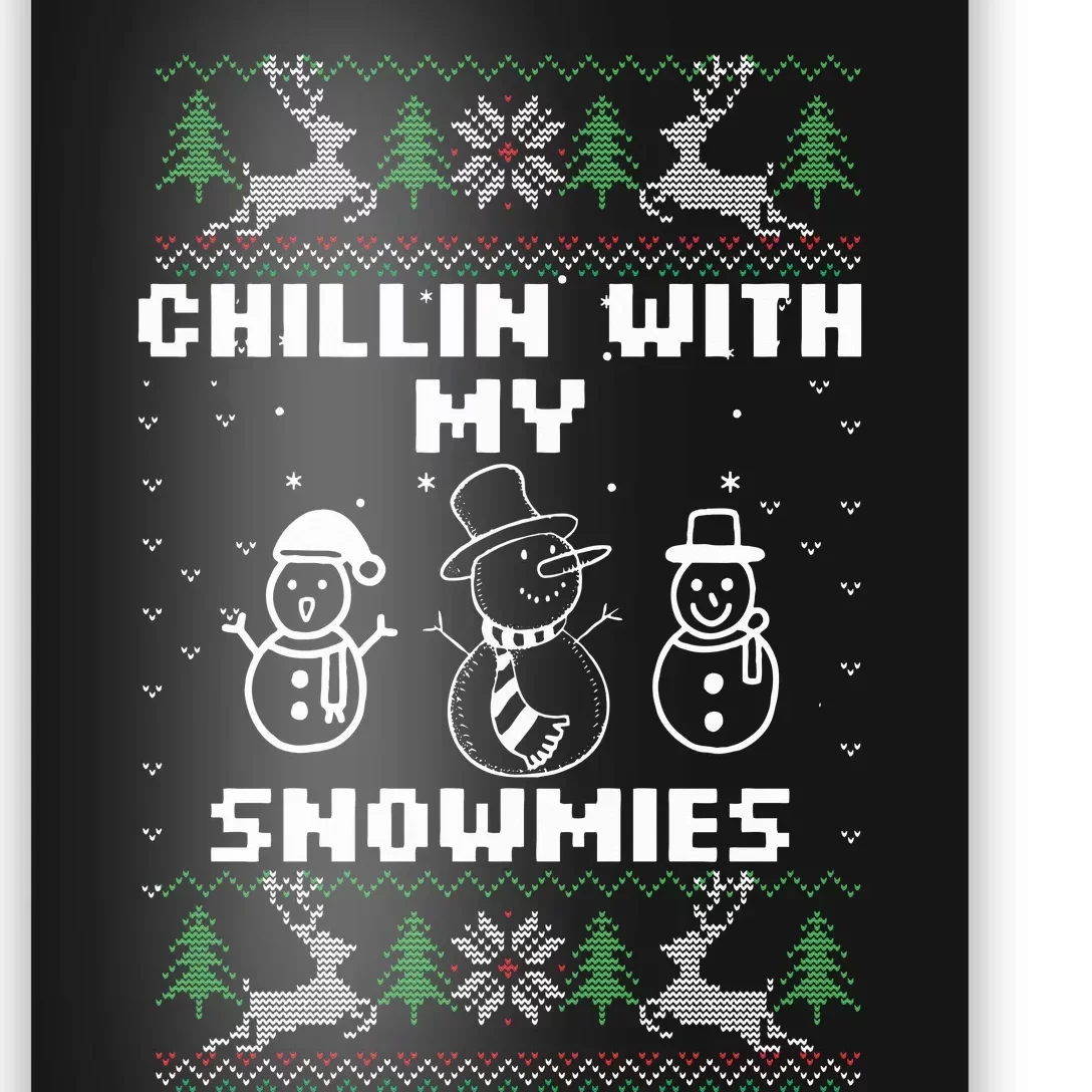 Snowman Christmas Chillin With My Snowmies Ugly Gift Family Poster