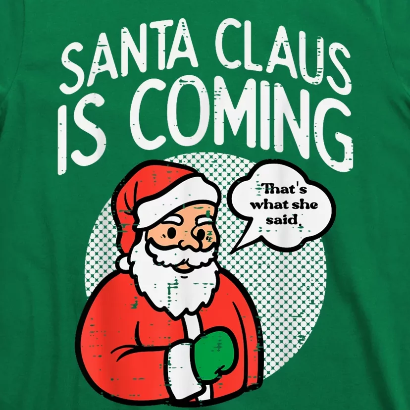 Santa Claus Coming She Said Funny Christmas Xmas Humor T-Shirt