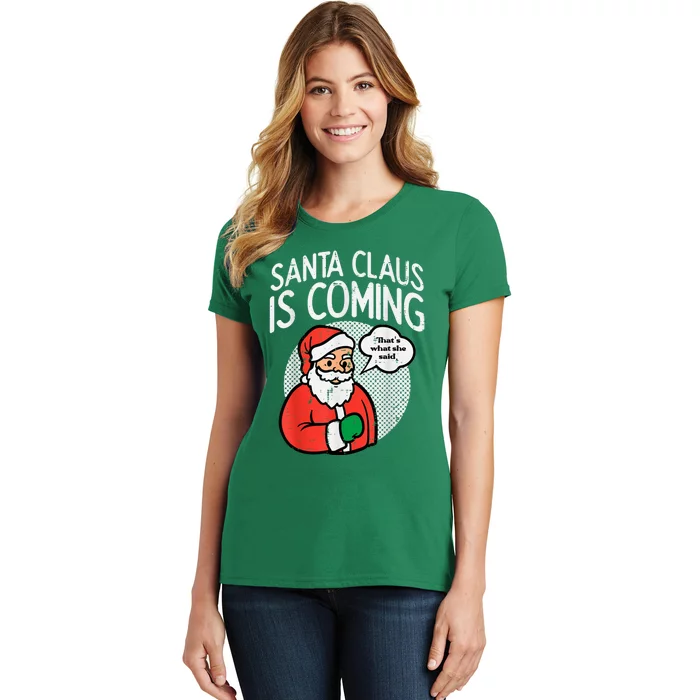 Santa Claus Coming She Said Funny Christmas Xmas Humor Women's T-Shirt