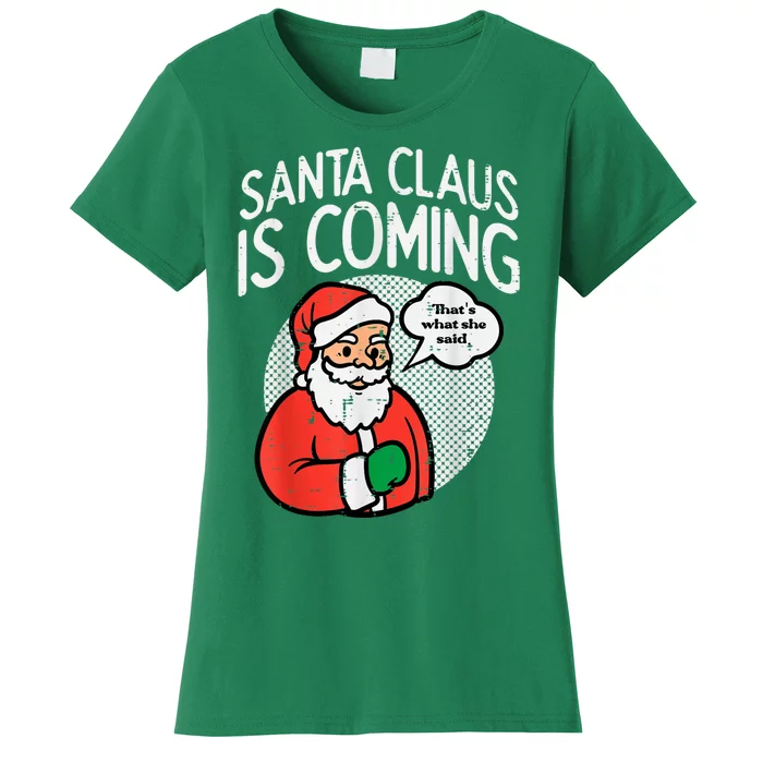 Santa Claus Coming She Said Funny Christmas Xmas Humor Women's T-Shirt