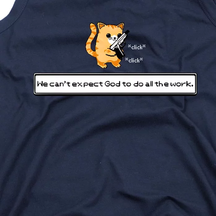 Squirt Click Click We Cant Expect God To Do All The Work Tank Top