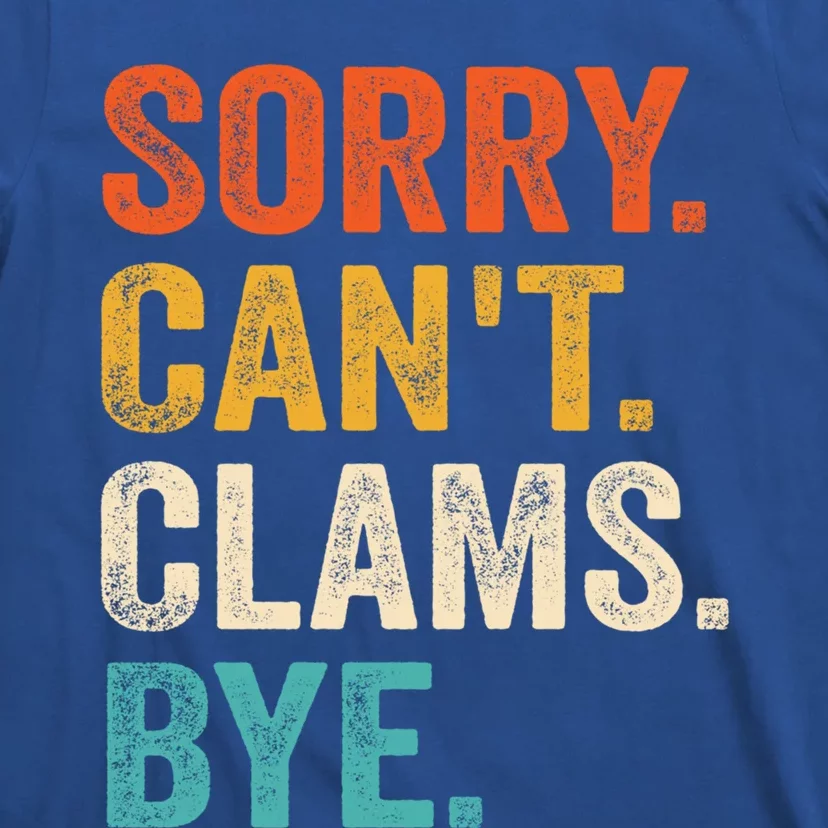 Sorry CanT Clams Bye Funny Clam Digging Gift T-Shirt