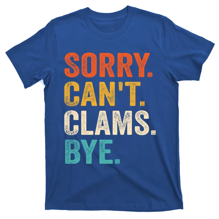 Sorry CanT Clams Bye Funny Clam Digging Gift T-Shirt