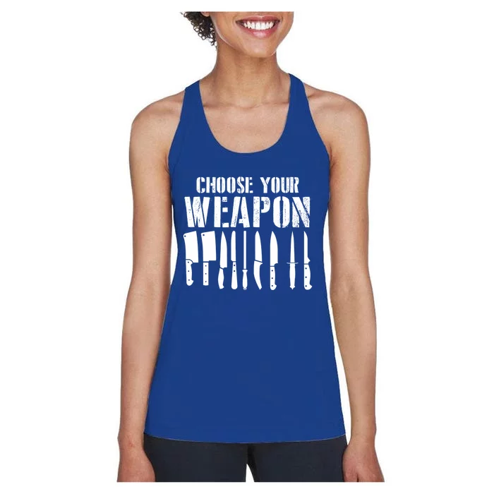 Sous Chefs Cooking Chefs Choose Your Weapon Cooking Chefs Gift Women's Racerback Tank