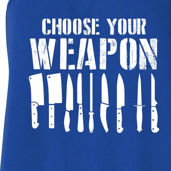 Sous Chefs Cooking Chefs Choose Your Weapon Cooking Chefs Gift Women's Racerback Tank