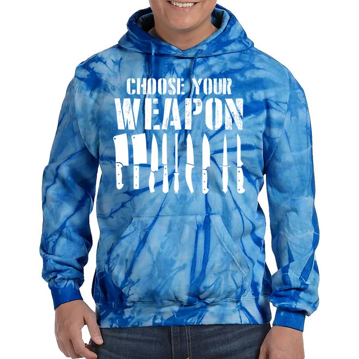 Sous Chefs Cooking Chefs Choose Your Weapon Cooking Chefs Gift Tie Dye Hoodie