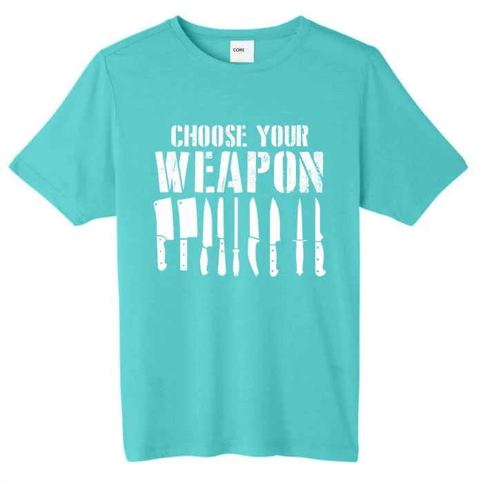 Sous Chefs Cooking Chefs Choose Your Weapon Cooking Chefs Gift ChromaSoft Performance T-Shirt