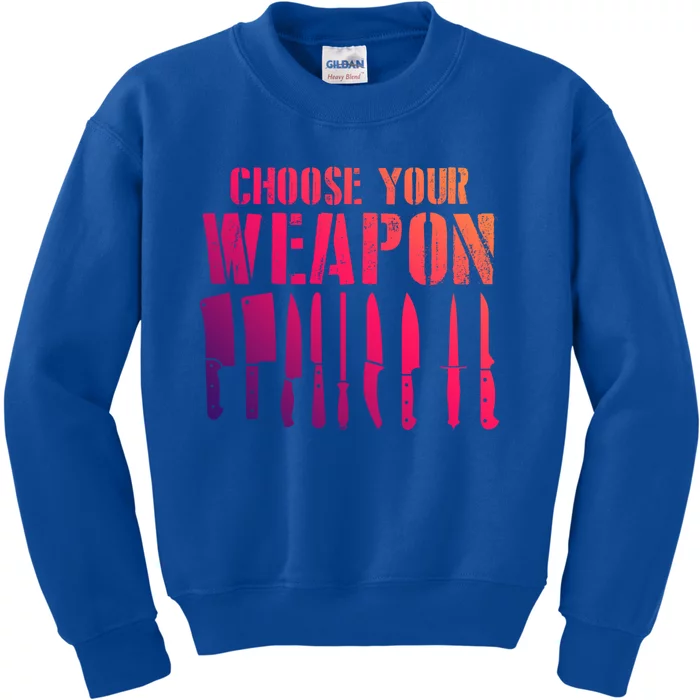 Sous Chefs Cooking Chefs Choose Your Weapon Cooking Chefs Gift Kids Sweatshirt