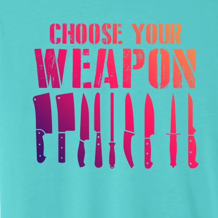 Sous Chefs Cooking Chefs Choose Your Weapon Cooking Chefs Gift ChromaSoft Performance T-Shirt