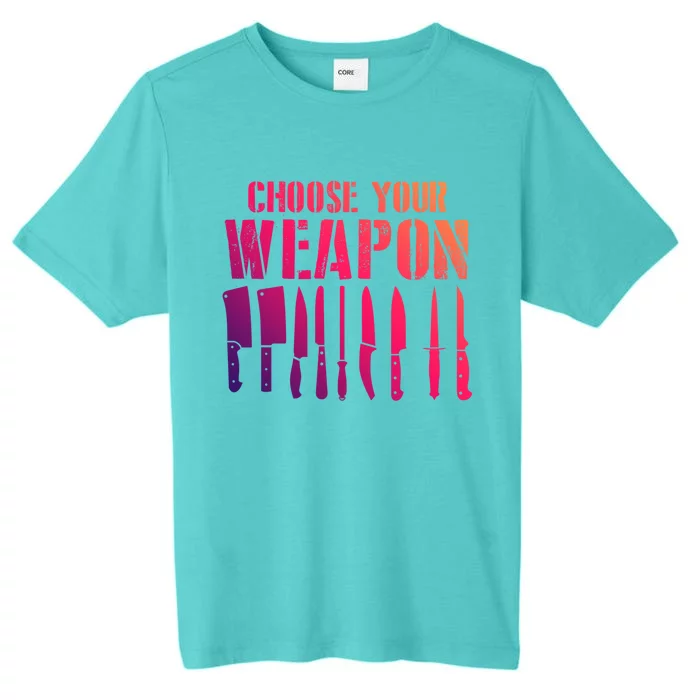 Sous Chefs Cooking Chefs Choose Your Weapon Cooking Chefs Gift ChromaSoft Performance T-Shirt