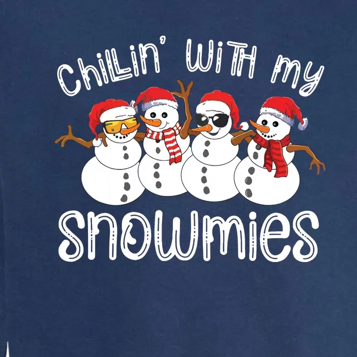 Snowman Christmas Chillin With My Snowmies Ugly Gift Garment-Dyed Sweatshirt