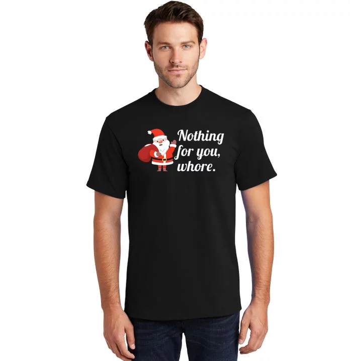 Santa Claus Christmas Nothing For You Tall T-Shirt