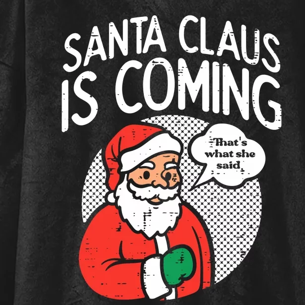 Santa Claus Coming She Said Funny Christmas Xmas Humor Hooded Wearable Blanket