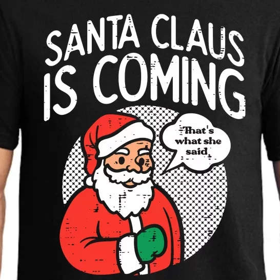 Santa Claus Coming She Said Funny Christmas Xmas Humor Pajama Set