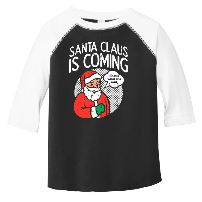 Santa Claus Coming She Said Funny Christmas Xmas Humor Toddler Fine Jersey T-Shirt