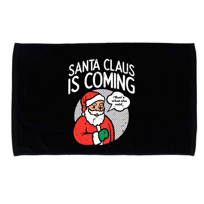 Santa Claus Coming She Said Funny Christmas Xmas Humor Microfiber Hand Towel