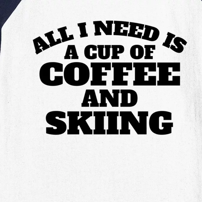 Skiers Coffee Crosscountry Skiing Coffee Skiing Gift Baseball Sleeve Shirt