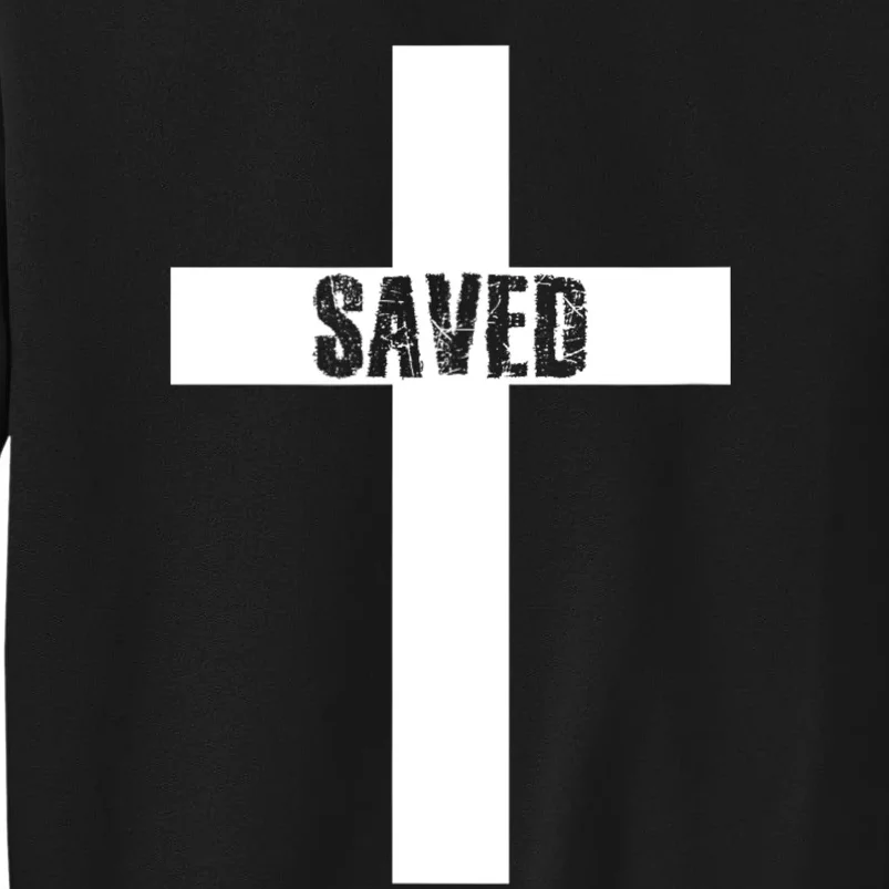 Saved Cross Christian Inspirational Design Tall Sweatshirt