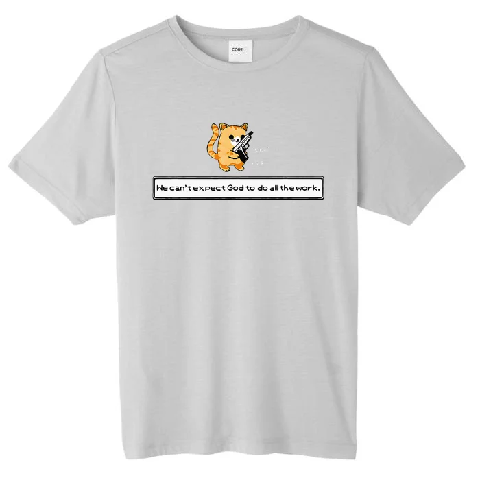 Squirt Click Click We CanT Expect God To Do All The Work ChromaSoft Performance T-Shirt