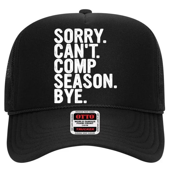 Sorry CanT Comp Season Bye Funny Cheer Competition Dance High Crown Mesh Trucker Hat