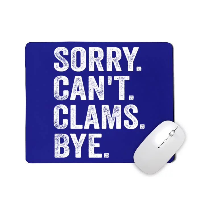 Sorry CanT Clams Bye Funny Clam Lover Cute Gift Mousepad