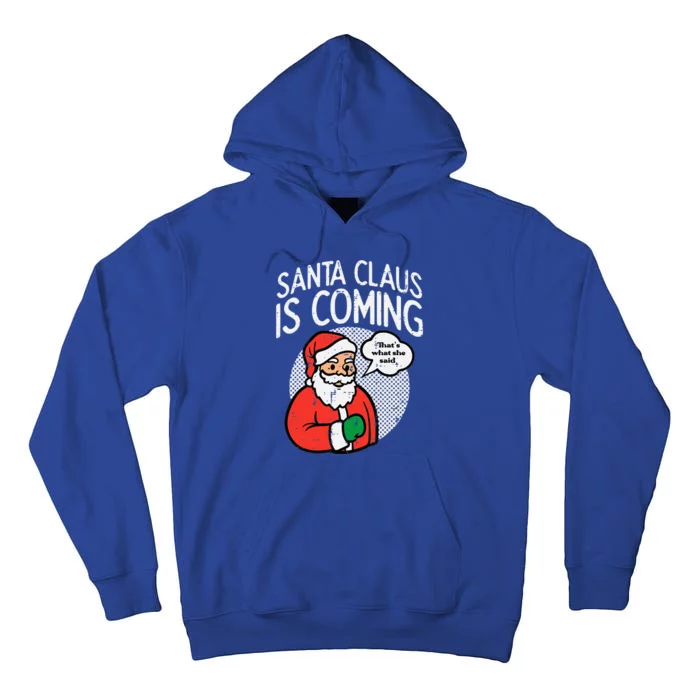 Santa Claus Coming She Said Funny Christmas Xmas Humor Tall Hoodie