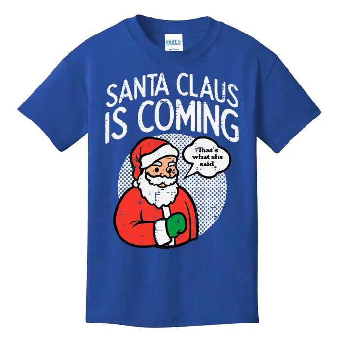 Santa Claus Coming She Said Funny Christmas Xmas Humor Kids T-Shirt