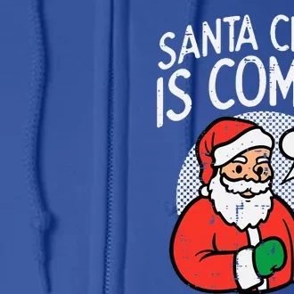 Santa Claus Coming She Said Funny Christmas Xmas Humor Full Zip Hoodie