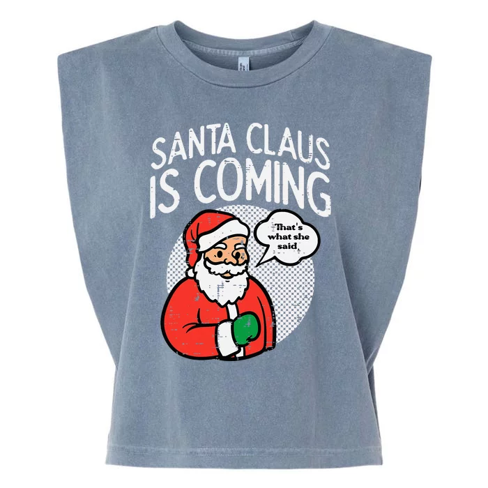 Santa Claus Coming She Said Funny Christmas Xmas Humor Garment-Dyed Women's Muscle Tee