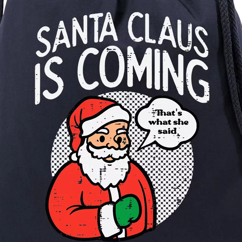 Santa Claus Coming She Said Funny Christmas Xmas Humor Drawstring Bag