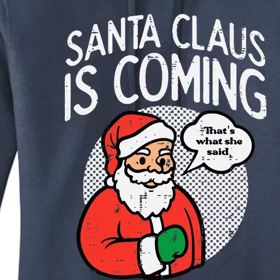 Santa Claus Coming She Said Funny Christmas Xmas Humor Women's Pullover Hoodie