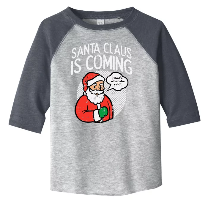 Santa Claus Coming She Said Funny Christmas Xmas Humor Toddler Fine Jersey T-Shirt