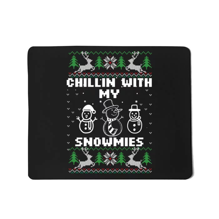 Snowman Christmas Chillin With My Snowmies Ugly Gift Family Mousepad