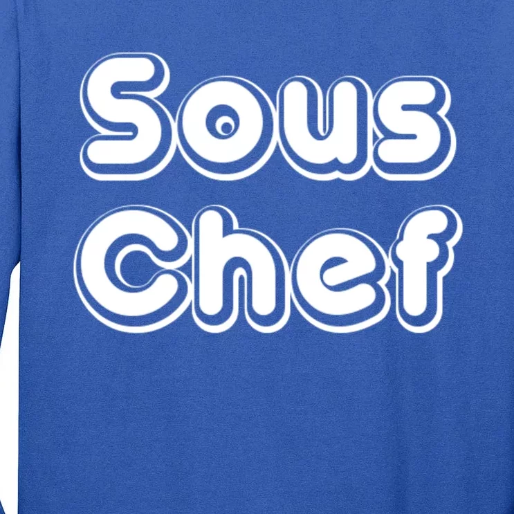 Sous Chef Cooking Kitchen Gift Restaurant Funny Cook Gift Tall Long Sleeve T-Shirt