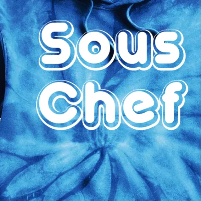 Sous Chef Cooking Kitchen Gift Restaurant Funny Cook Gift Tie Dye Hoodie