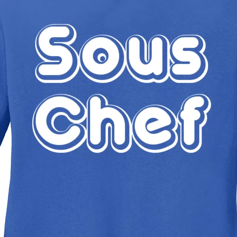 Sous Chef Cooking Kitchen Gift Restaurant Funny Cook Gift Ladies Long Sleeve Shirt