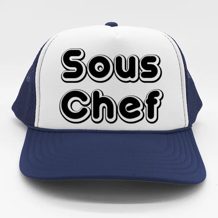 Sous Chef Cooking Kitchen Gift Restaurant Funny Cook Gift Trucker Hat