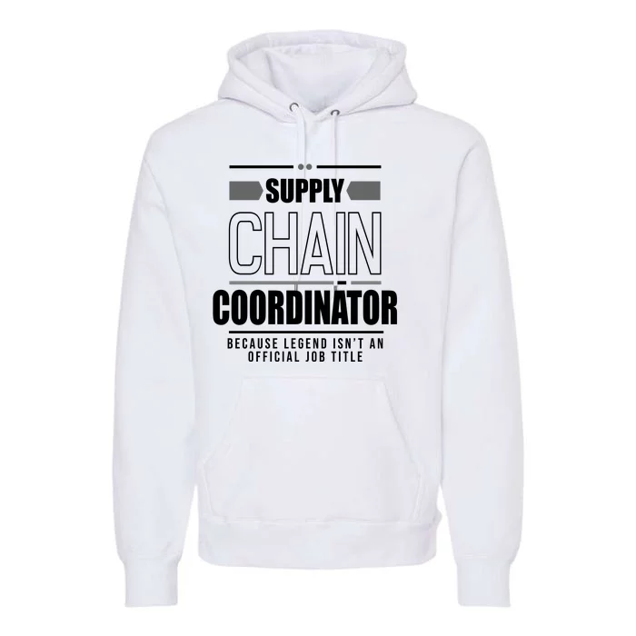 Supply Chain Coordinator Legend Job Title Premium Hoodie