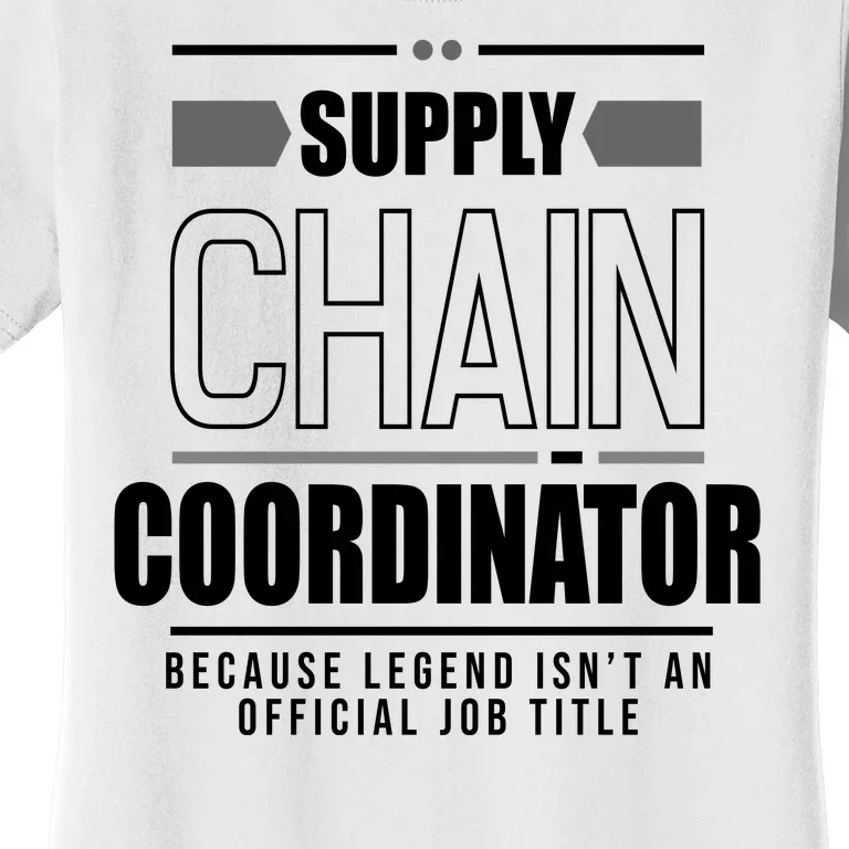 Supply Chain Coordinator Legend Job Title Women's T-Shirt