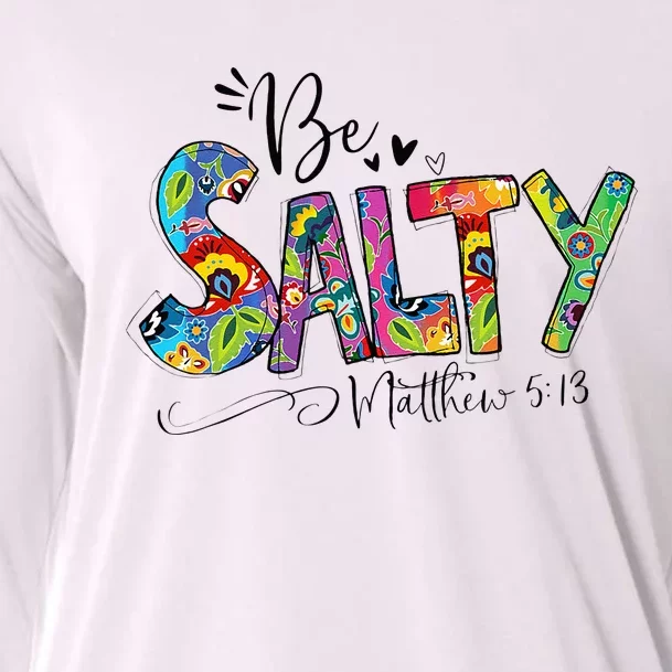 Salty Classy Christian Matthew 5 13 Be Salt Of The Earth Cooling Performance Long Sleeve Crew