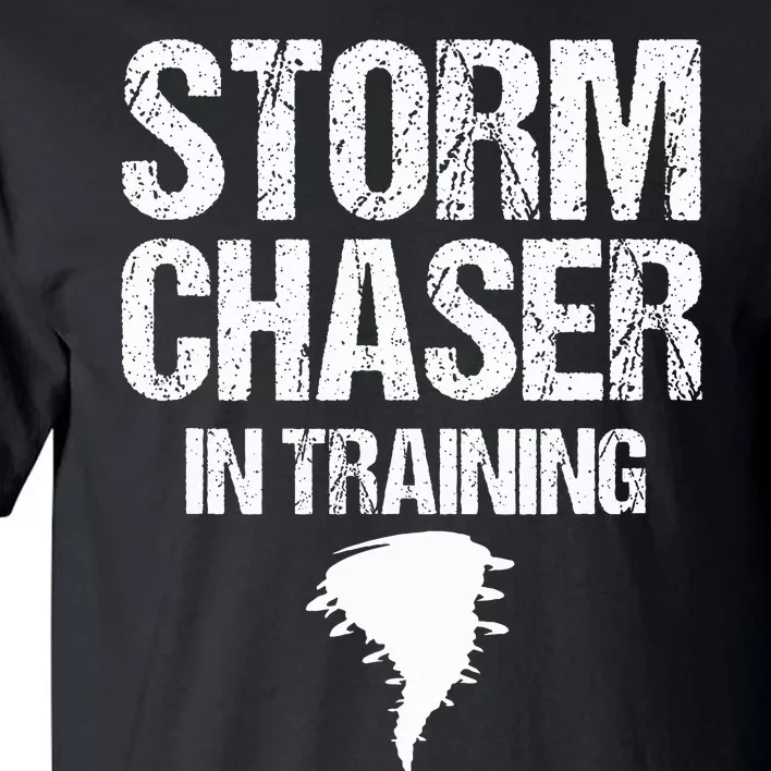 Storm Chaser Chasing Weather Hurricane Tornado Twister Gift Tall T-Shirt