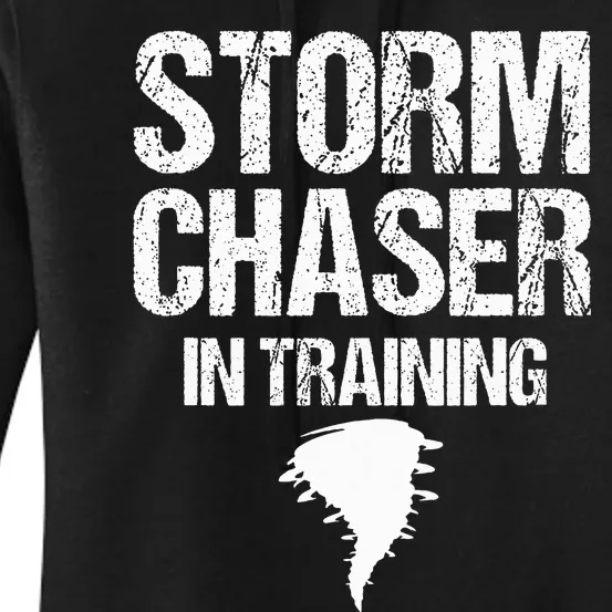 Storm Chaser Chasing Weather Hurricane Tornado Twister Gift Women's Pullover Hoodie