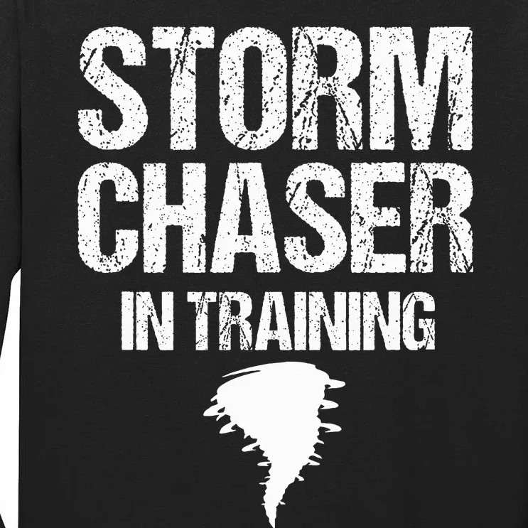 Storm Chaser Chasing Weather Hurricane Tornado Twister Gift Tall Long Sleeve T-Shirt