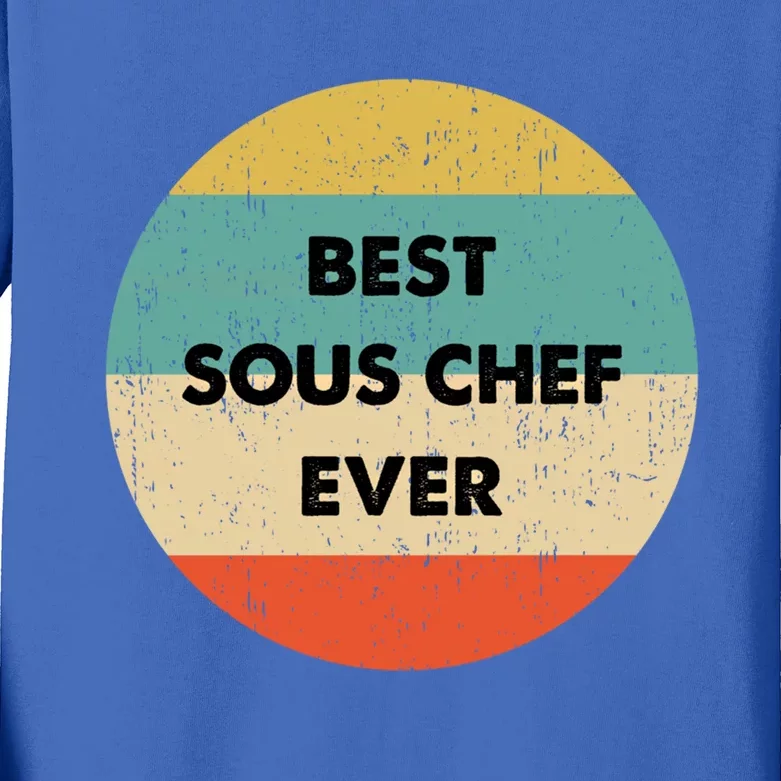 Sous Chef Cute Gift Best Sous Chef Ever Great Gift Kids Long Sleeve Shirt