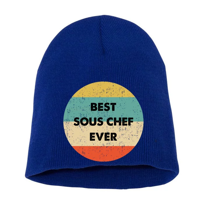 Sous Chef Cute Gift Best Sous Chef Ever Great Gift Short Acrylic Beanie