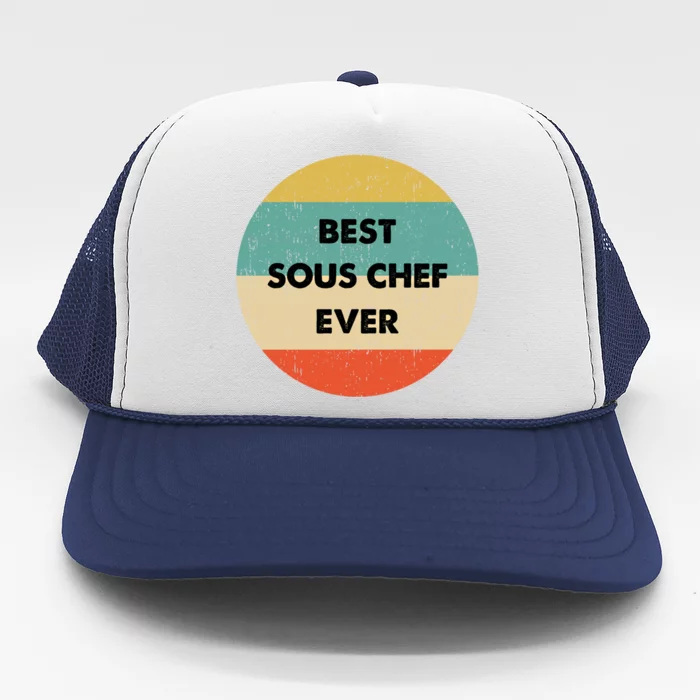 Sous Chef Cute Gift Best Sous Chef Ever Great Gift Trucker Hat