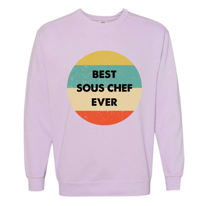 Sous Chef Cute Gift Best Sous Chef Ever Great Gift Garment-Dyed Sweatshirt