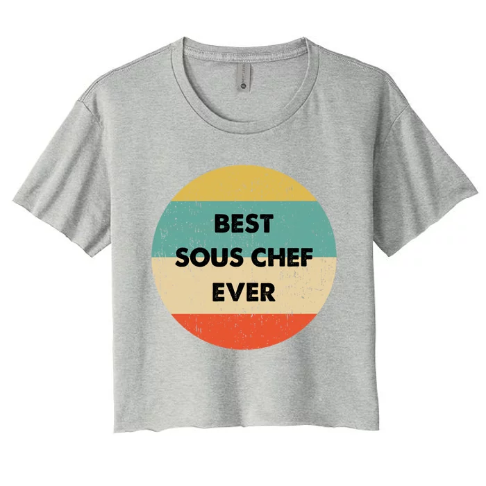 Sous Chef Cute Gift Best Sous Chef Ever Great Gift Women's Crop Top Tee