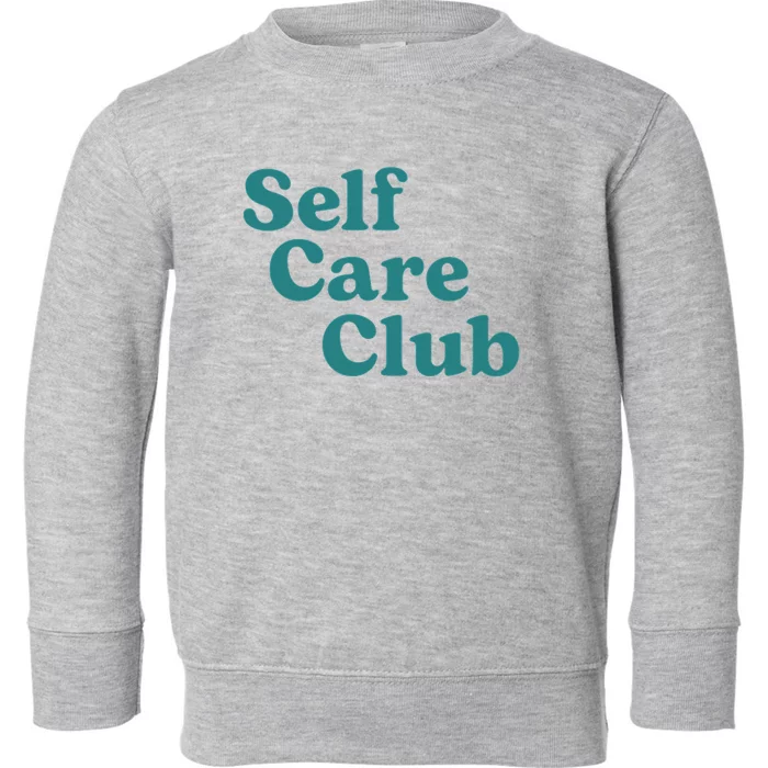 Self Care Club Inspiring Aesthetic Self Love Toddler Sweatshirt